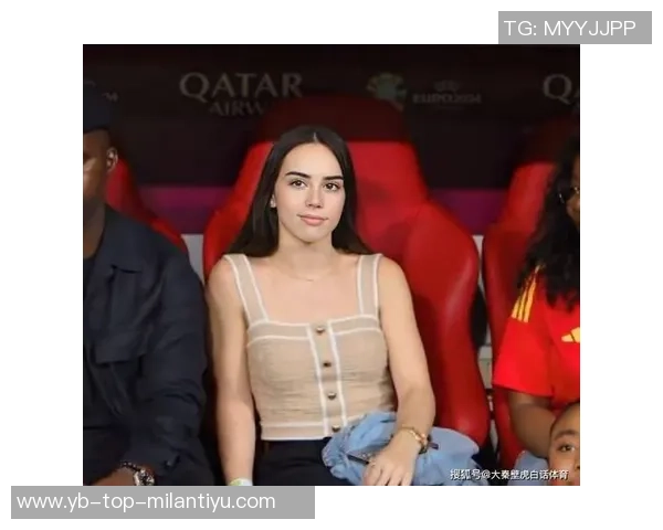 小吧社交秀精彩纷呈亚马尔与女友甜蜜互动胡梅尔斯女友惊艳亮相